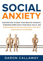 Social_Anxiety__Discover_How_to_Quiet_Your_Negative_Thoughts__Overcome_Worry__Build_Your_Social_S