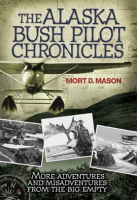 The_Alaska_Bush_Pilot_Chronicles