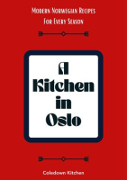 A_Kitchen_in_Oslo__Modern_Norwegian_Recipes_for_Every_Season