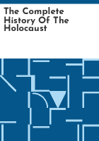The_Complete_History_of_the_Holocaust