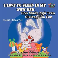 I_Love_to_Sleep_in_My_Own_Bed_Con_Mu___n_Ng____Tr__n_Gi_____ng_C___a_Con__English_Vietnamese_Kids_Book_