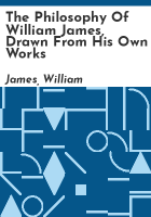 The_philosophy_of_William_James__drawn_from_his_own_works