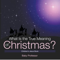 What_Is_the_True_Meaning_of_Christmas_